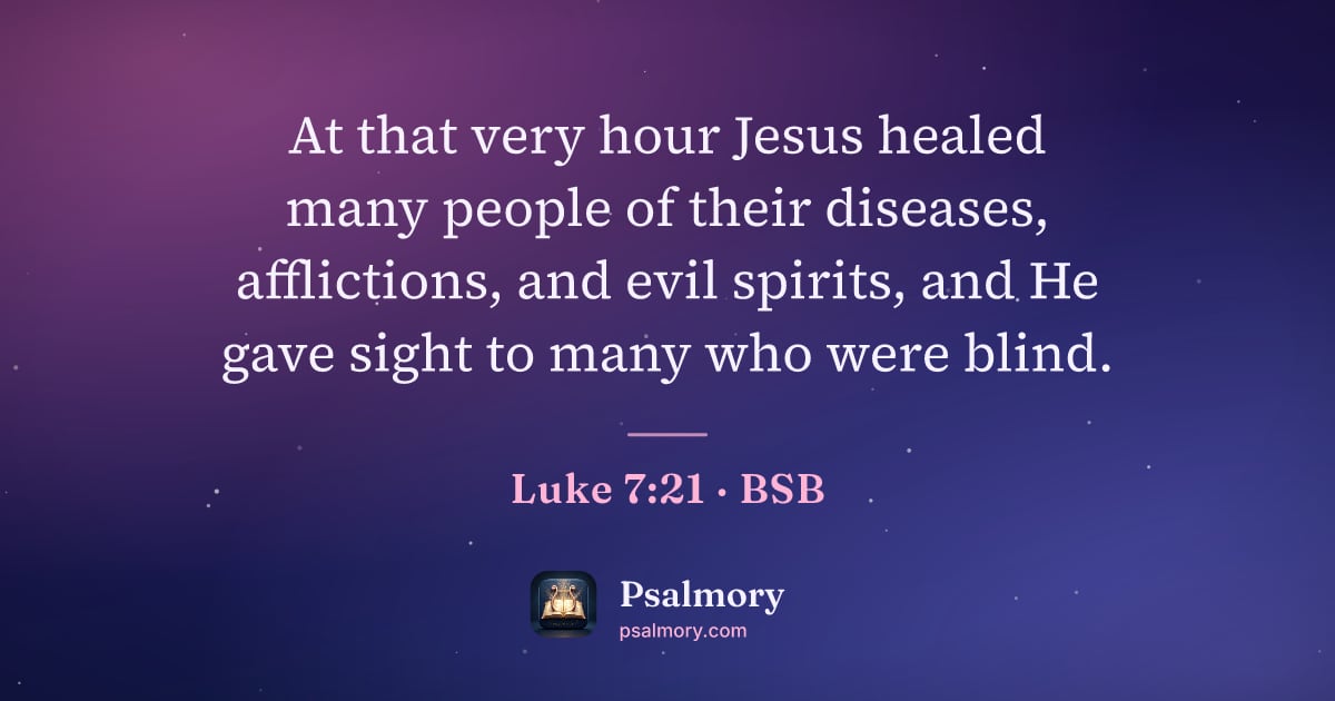 Luke 7:21 verse artwork: At that very hour Jesus healed many people of their diseases, afflictions, and evil…