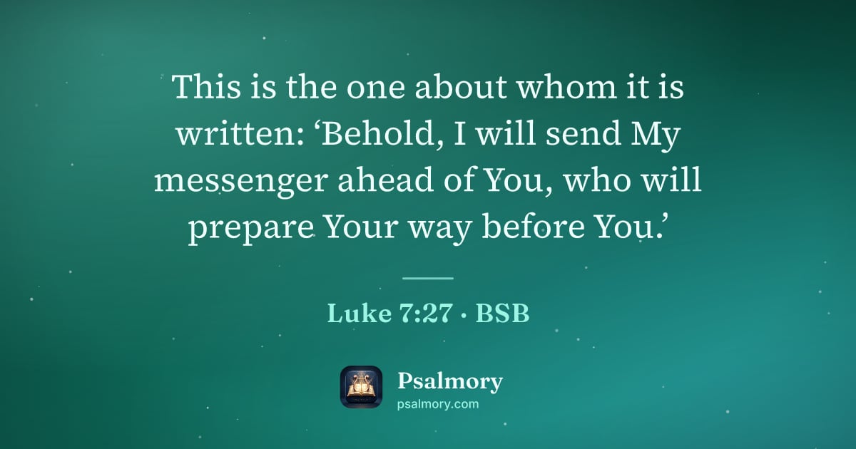 Luke 7:27 verse artwork: This is the one about whom it is written: ‘Behold, I will send My messenger ahead of…