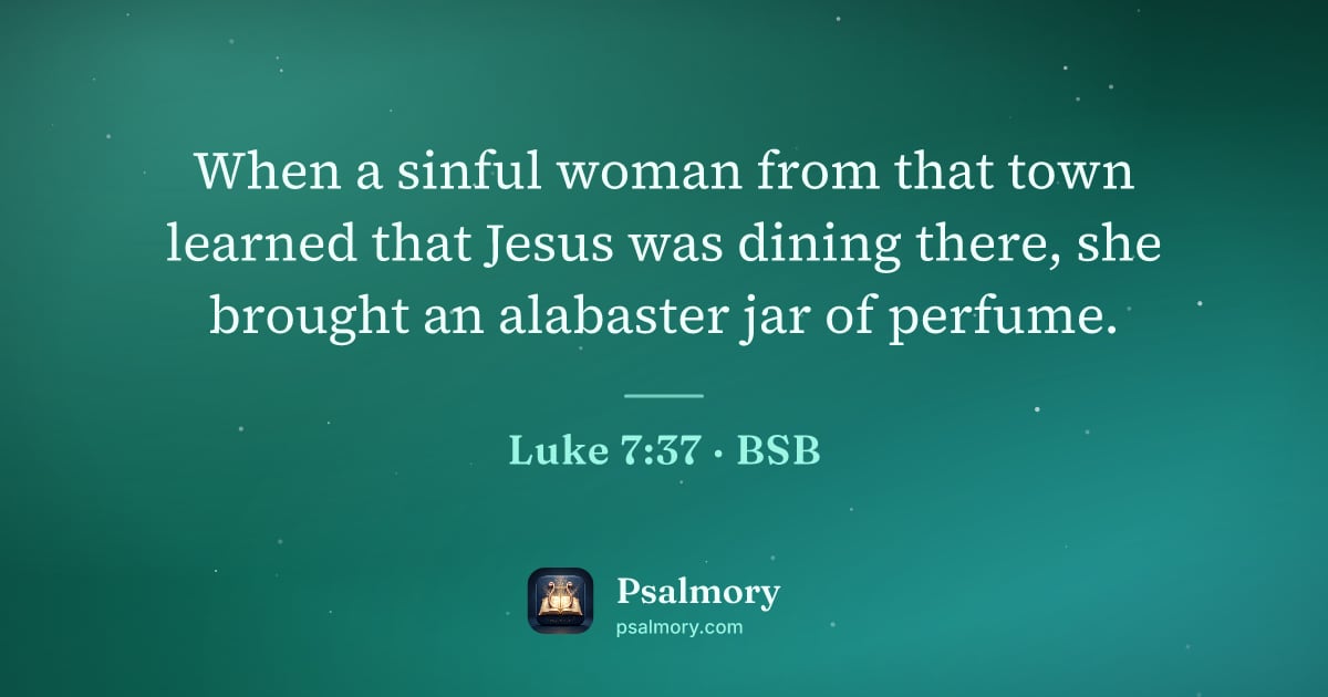 Luke 7:37 verse artwork: When a sinful woman from that town learned that Jesus was dining there, she brought an…