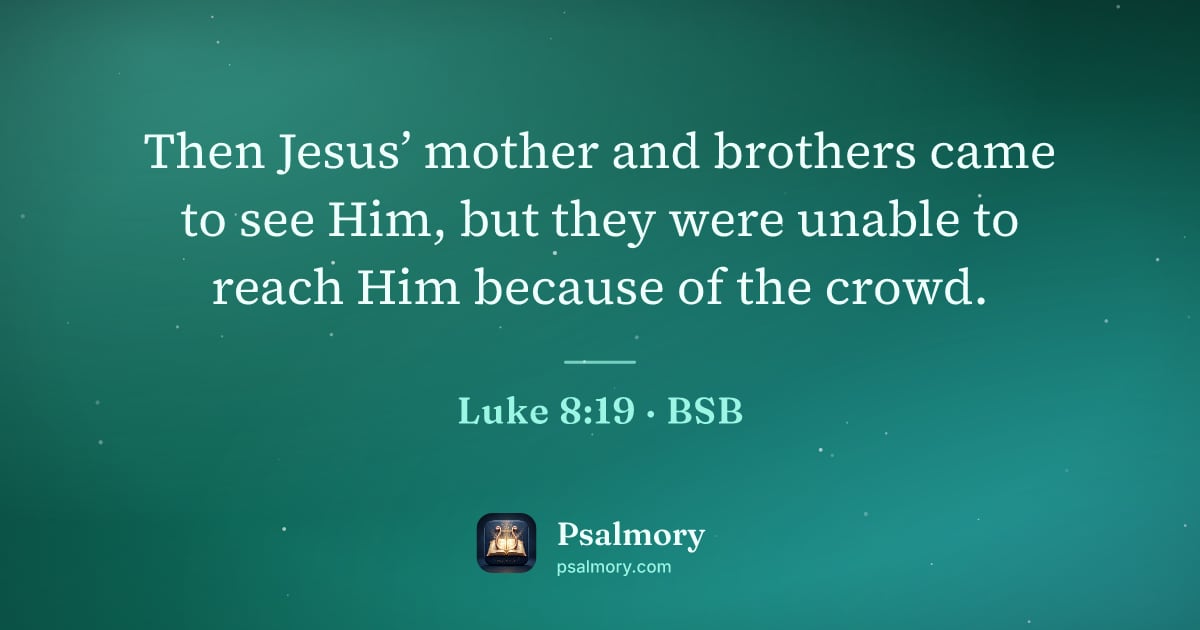Luke 8:19 verse artwork: Then Jesus’ mother and brothers came to see Him, but they were unable to reach Him…