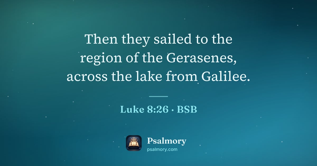 Luke 8:26 verse artwork: Then they sailed to the region of the Gerasenes, across the lake from Galilee.