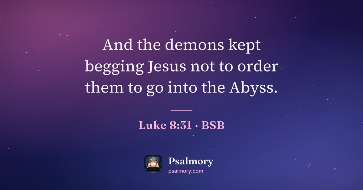 Luke 8:31 verse artwork: And the demons kept begging Jesus not to order them to go into the Abyss.