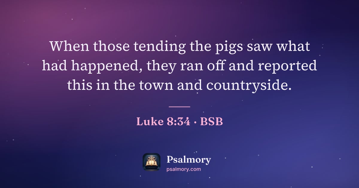 Luke 8:34 verse artwork: When those tending the pigs saw what had happened, they ran off and reported this in the…