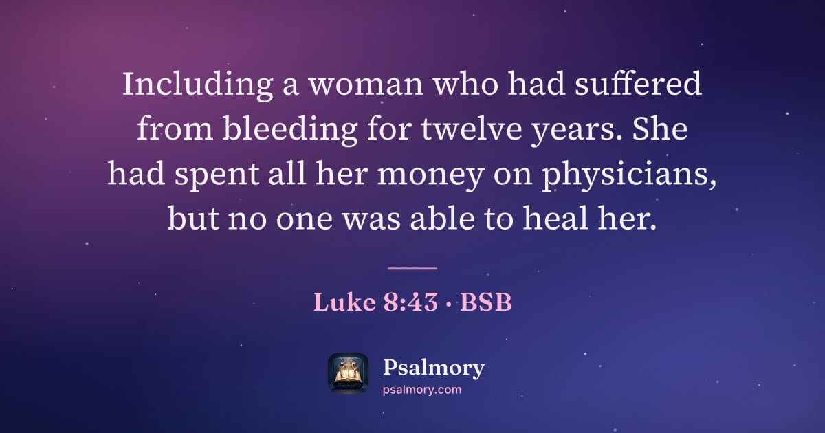 Luke 8:43 verse artwork: Including a woman who had suffered from bleeding for twelve years. She had spent all her…