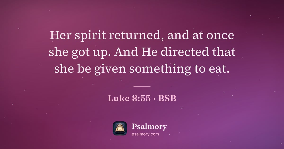 Luke 8:55 verse artwork: Her spirit returned, and at once she got up. And He directed that she be given something…