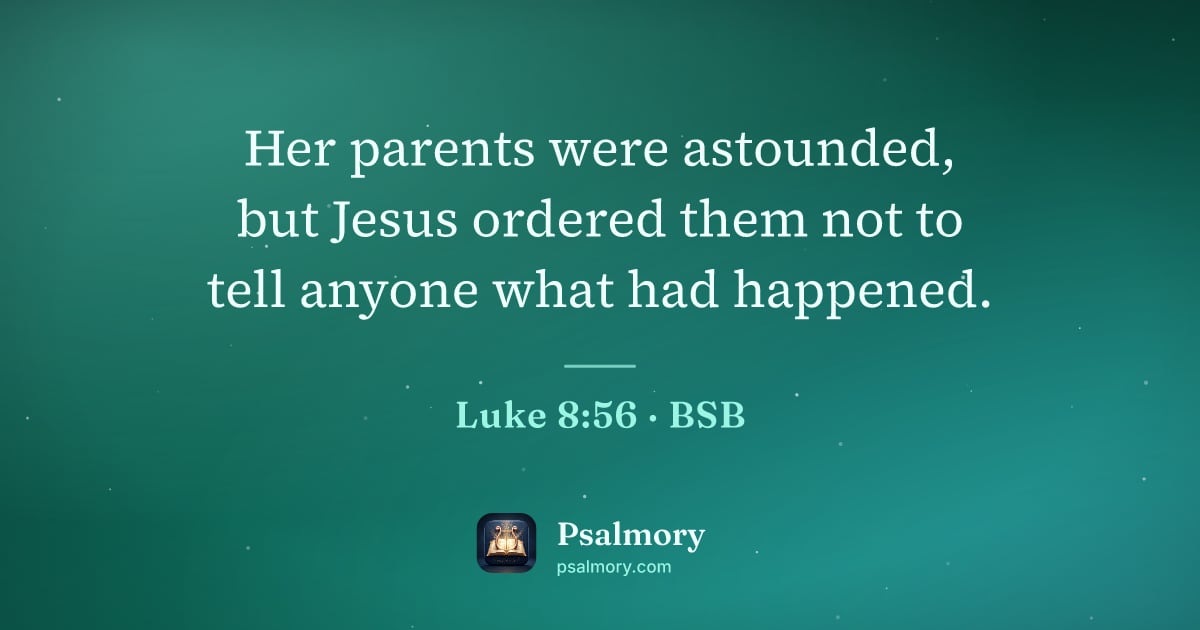 Luke 8:56 verse artwork: Her parents were astounded, but Jesus ordered them not to tell anyone what had happened.