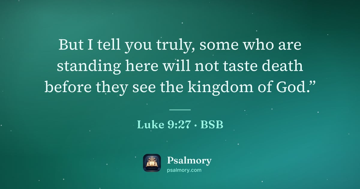 Luke 9:27 verse artwork: But I tell you truly, some who are standing here will not taste death before they see…
