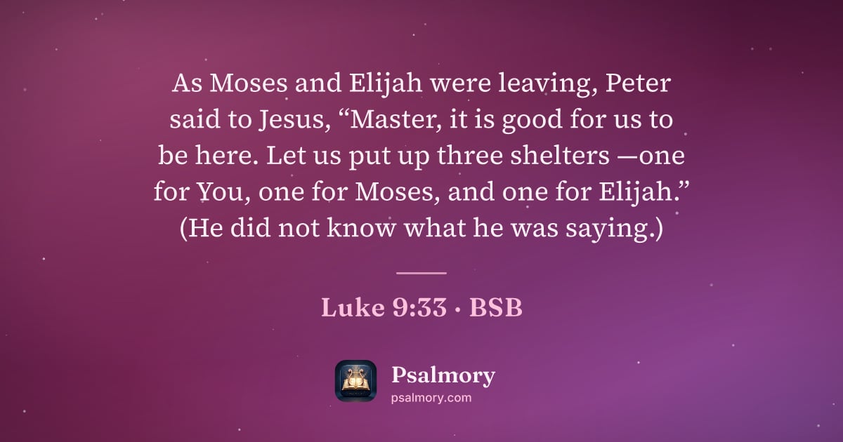 Luke 9:33 verse artwork: As Moses and Elijah were leaving, Peter said to Jesus, “Master, it is good for us to be…
