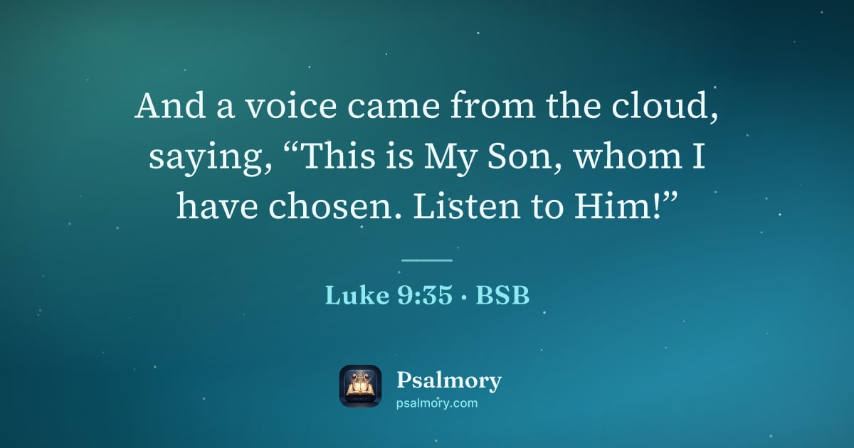 Luke 9:35 verse artwork: And a voice came from the cloud, saying, “This is My Son, whom I have chosen. Listen to…