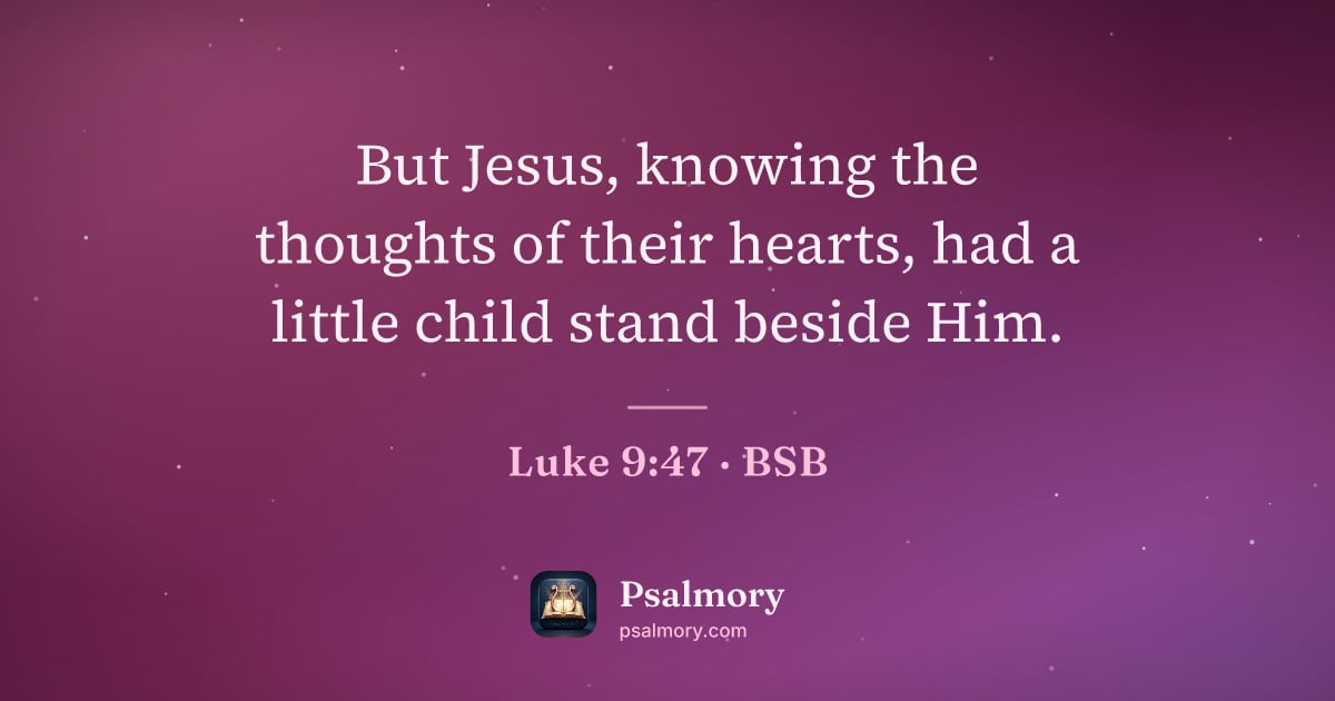 Luke 9:47 verse artwork: But Jesus, knowing the thoughts of their hearts, had a little child stand beside Him.