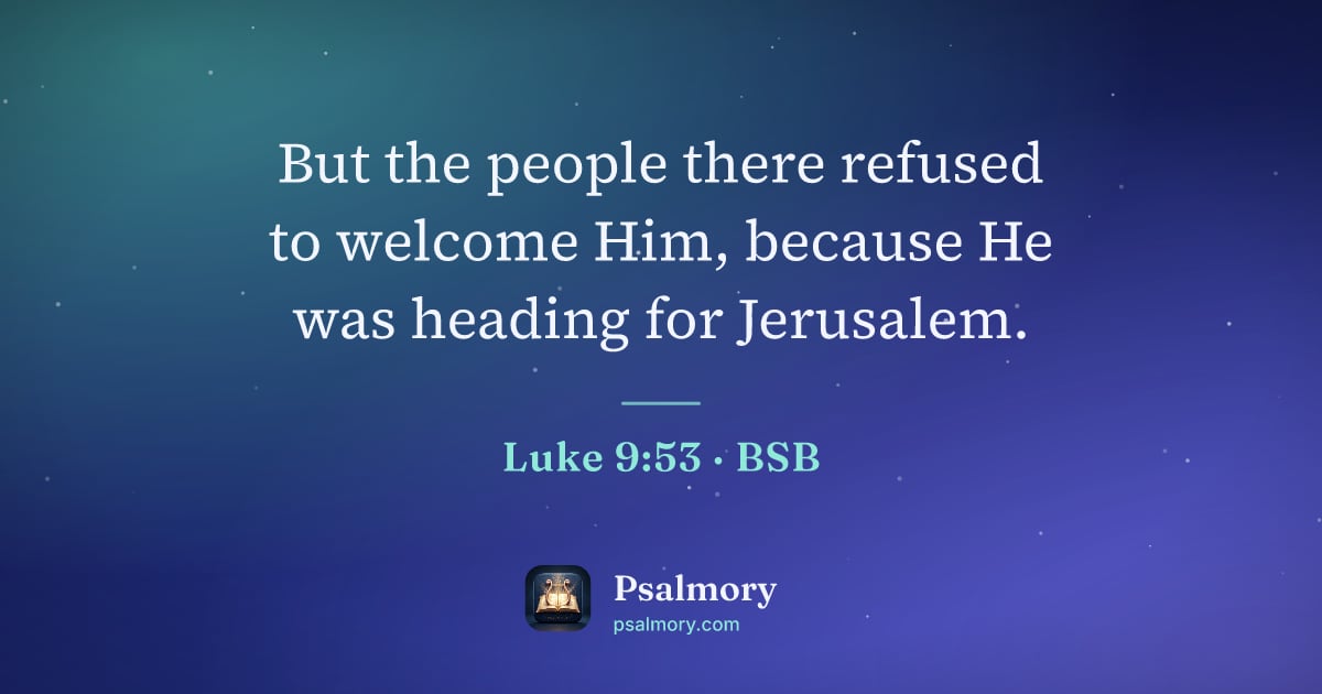 Luke 9:53 verse artwork: But the people there refused to welcome Him, because He was heading for Jerusalem.
