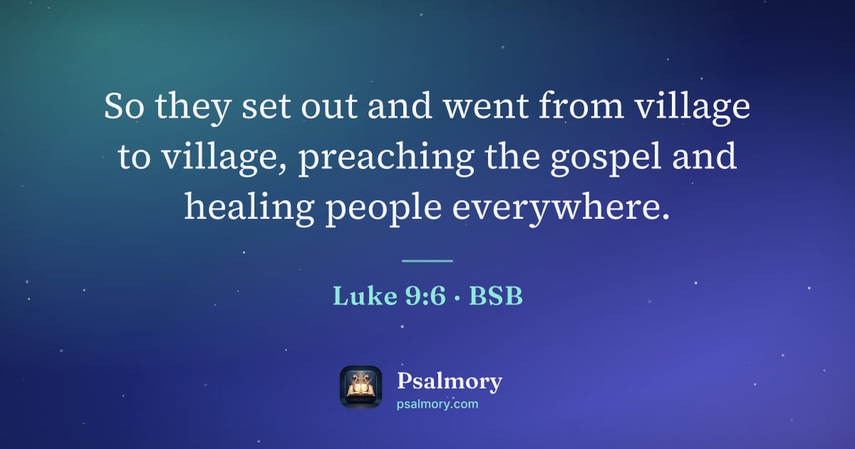 Luke 9:6 verse artwork: So they set out and went from village to village, preaching the gospel and healing…