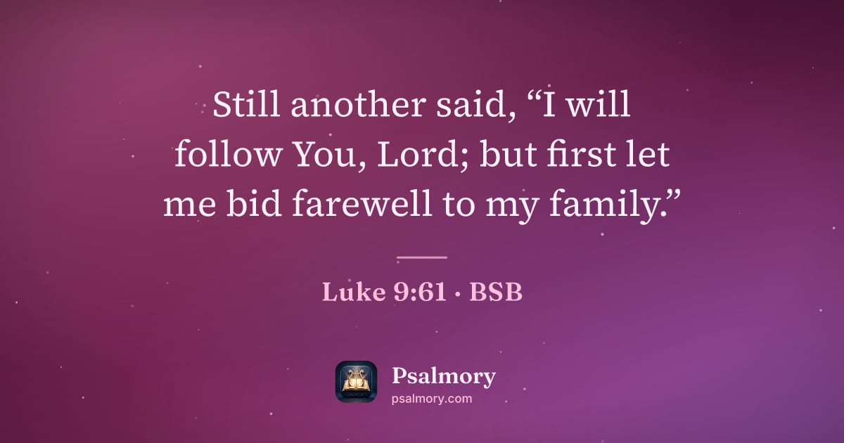 Luke 9:61 verse artwork: Still another said, “I will follow You, Lord; but first let me bid farewell to my family.”