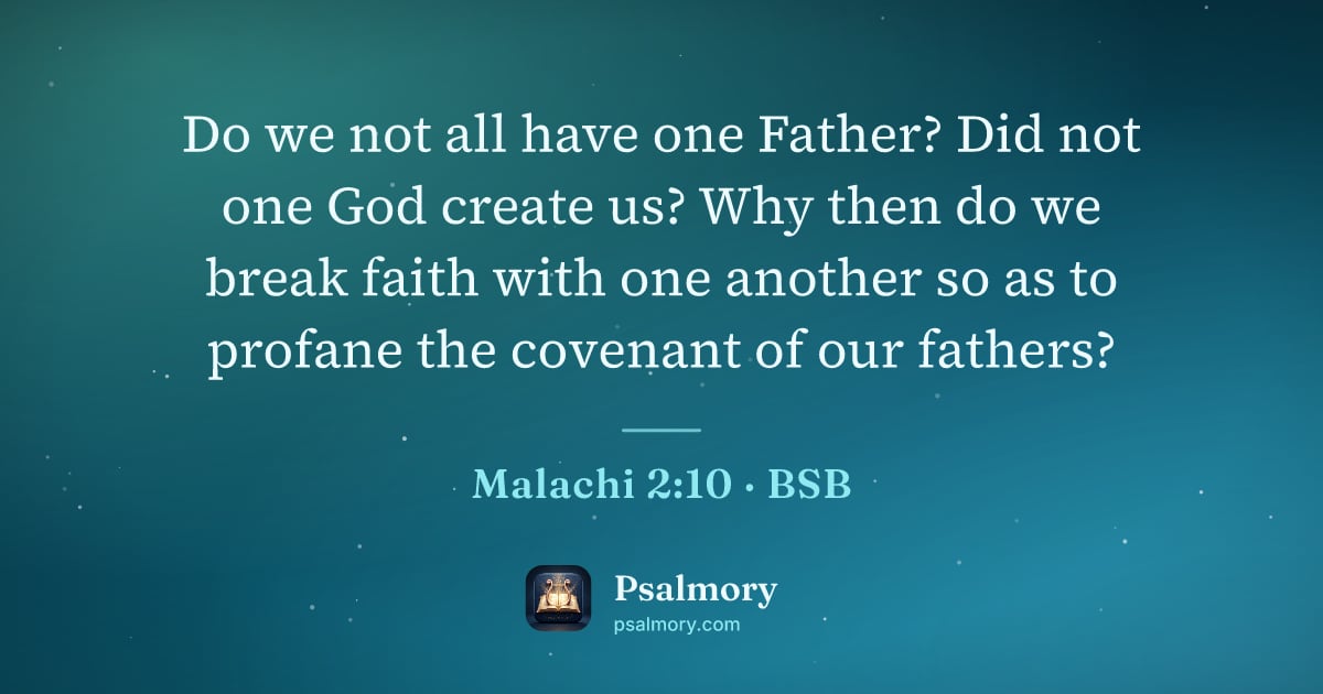 Malachi 2:10 verse artwork: Do we not all have one Father? Did not one God create us? Why then do we break faith…