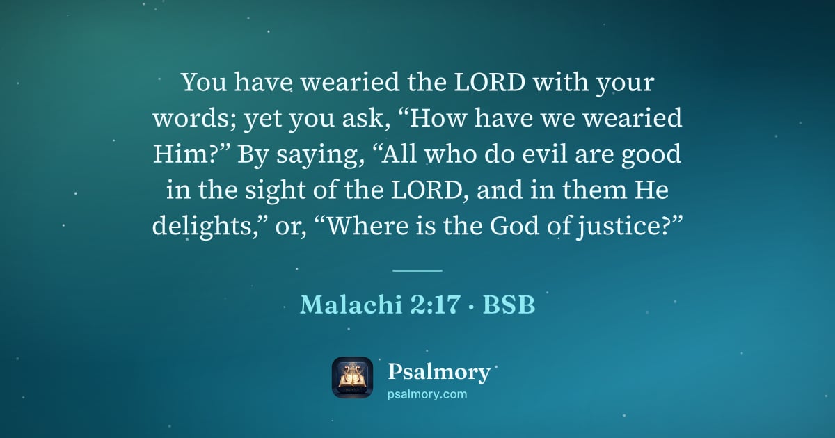Malachi 2:17 verse artwork: You have wearied the LORD with your words; yet you ask, “How have we wearied Him?” By…