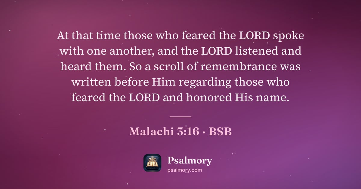 Malachi 3:16 verse artwork: At that time those who feared the LORD spoke with one another, and the LORD listened and…