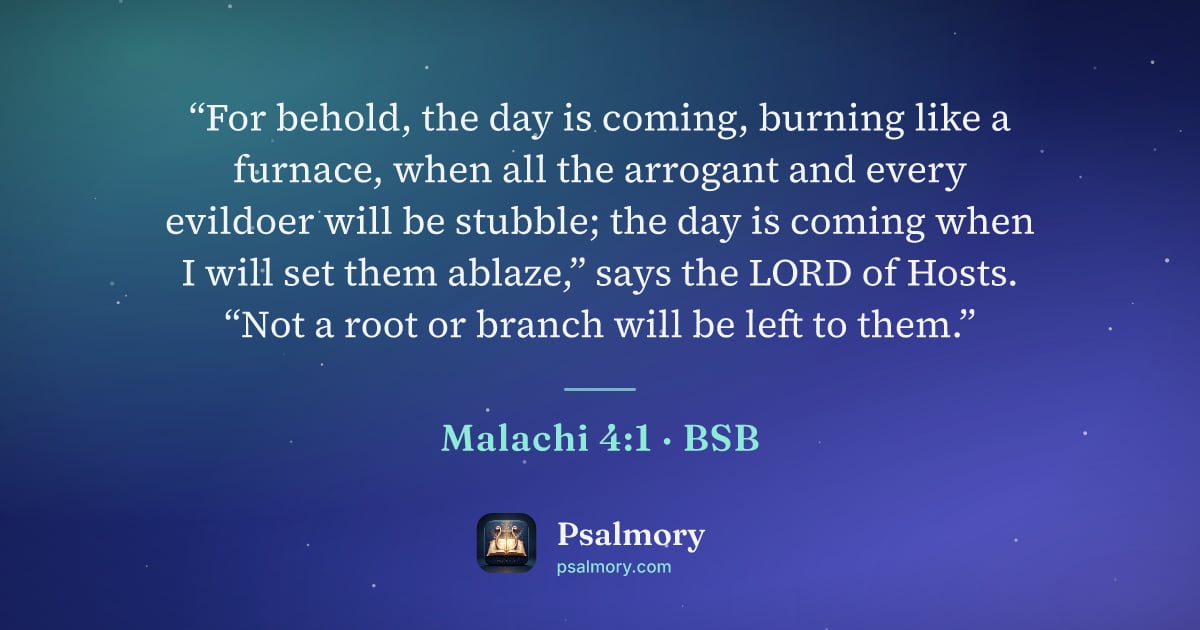 Malachi 4:1 verse artwork: “For behold, the day is coming, burning like a furnace, when all the arrogant and every…