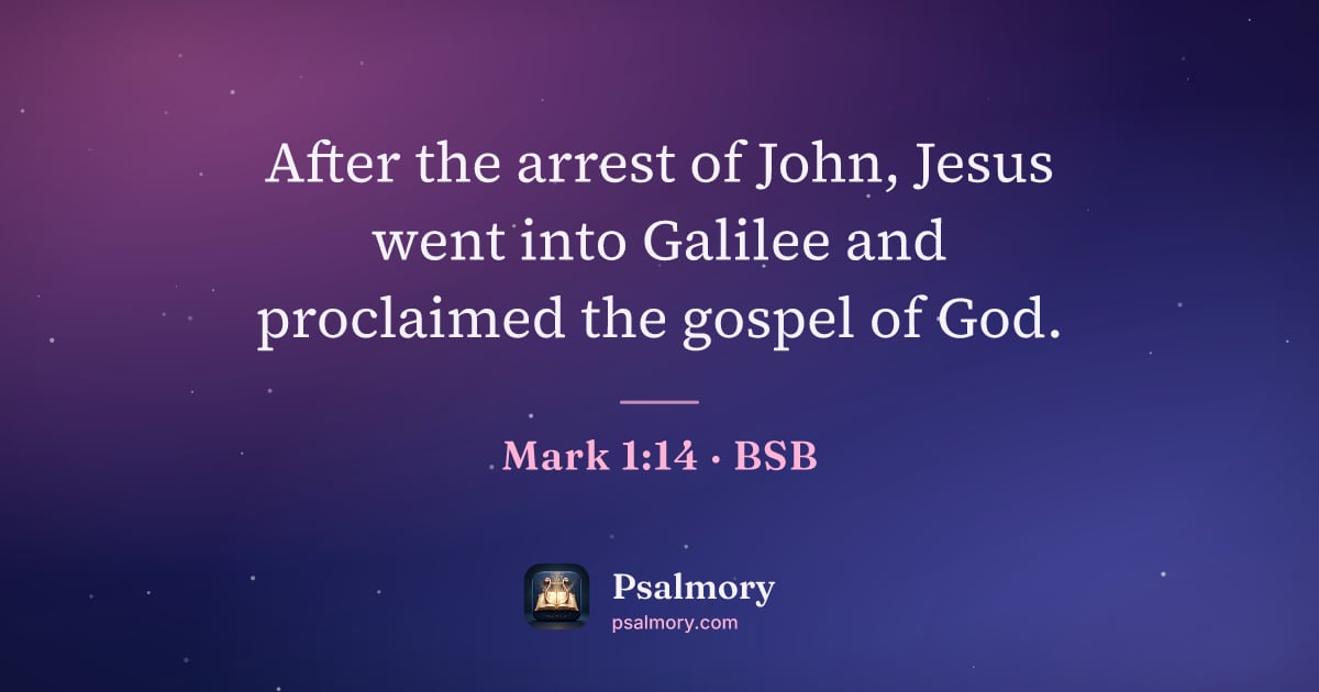 Mark 1:14 verse artwork: After the arrest of John, Jesus went into Galilee and proclaimed the gospel of God.