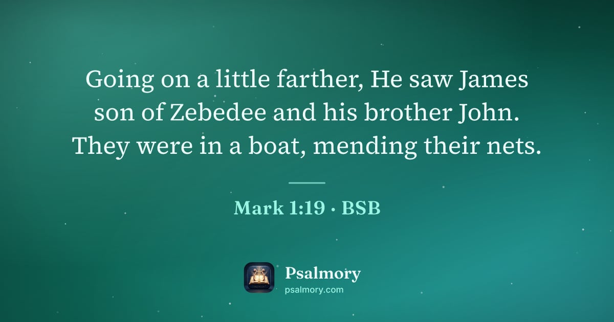 Mark 1:19 verse artwork: Going on a little farther, He saw James son of Zebedee and his brother John. They were…