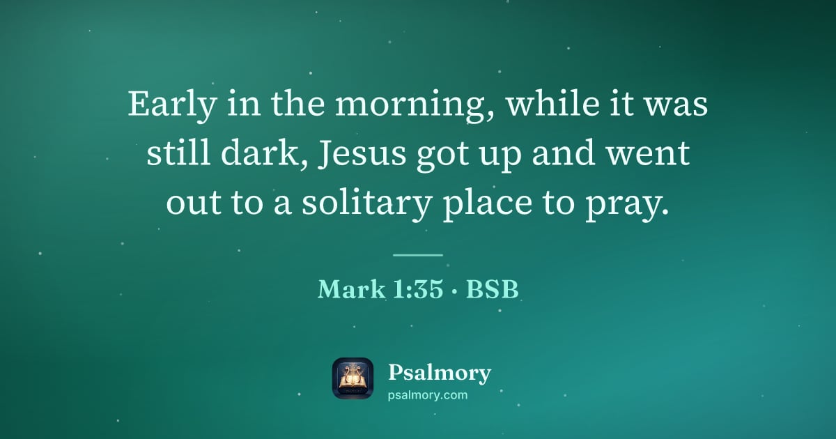 Mark 1:35 verse artwork: Early in the morning, while it was still dark, Jesus got up and went out to a solitary…