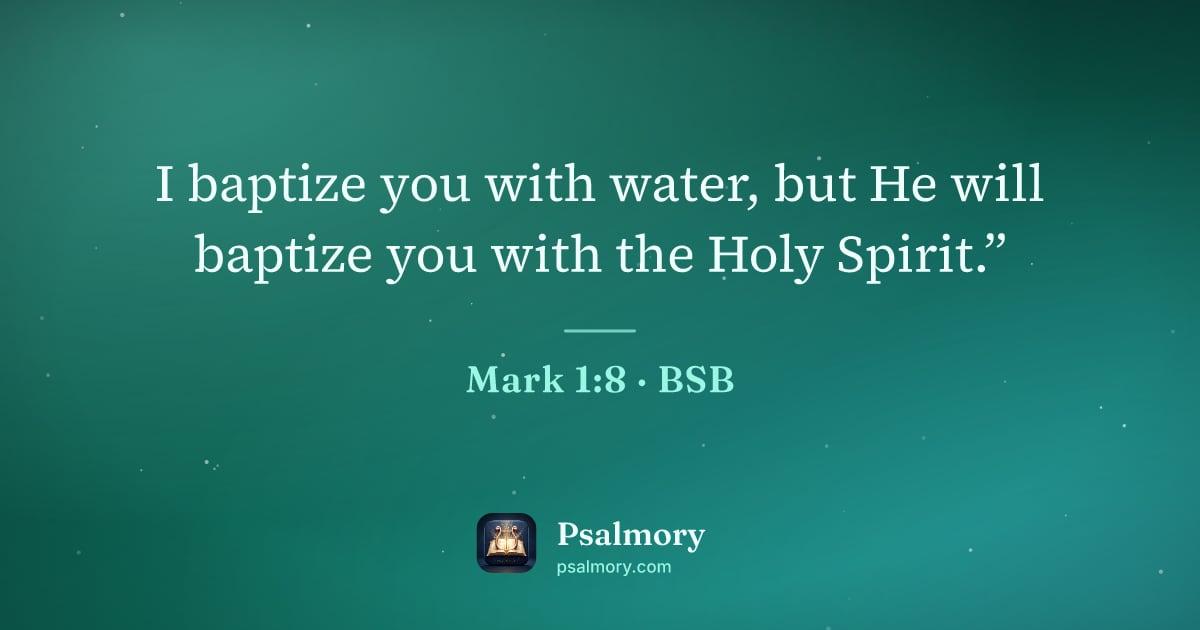 Mark 1:8 verse artwork: I baptize you with water, but He will baptize you with the Holy Spirit.”