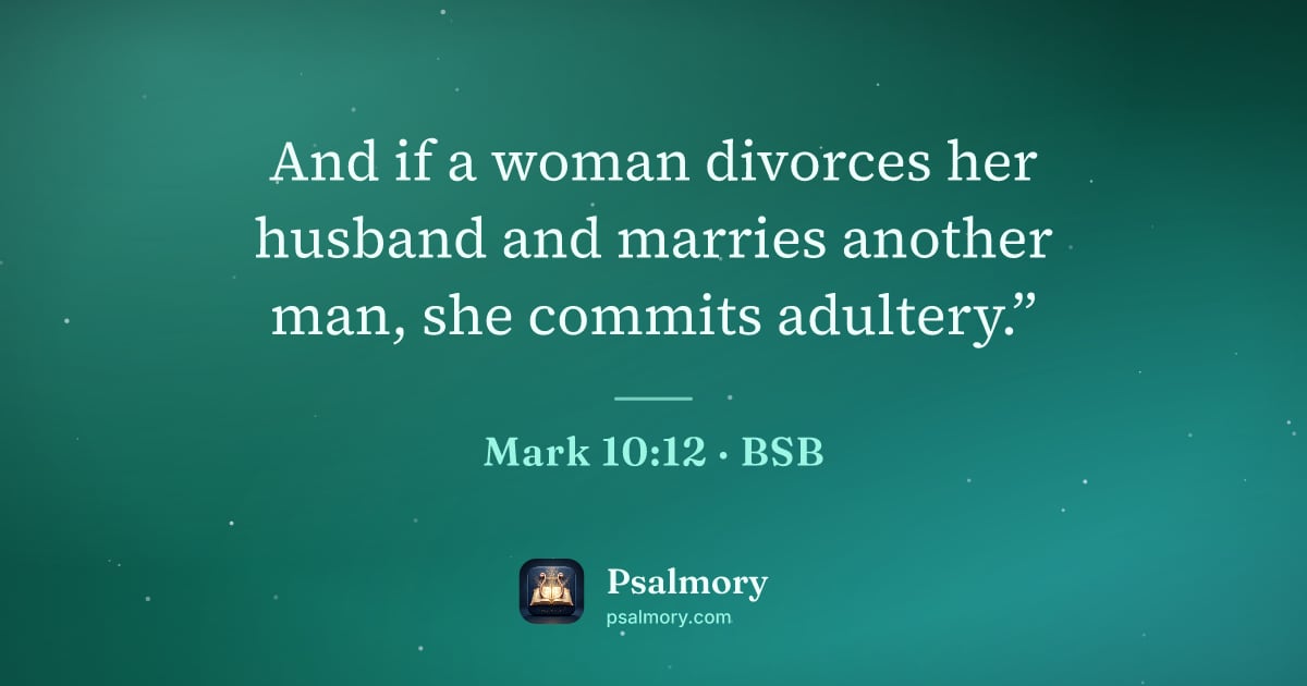 Mark 10:12 verse artwork: And if a woman divorces her husband and marries another man, she commits adultery.”