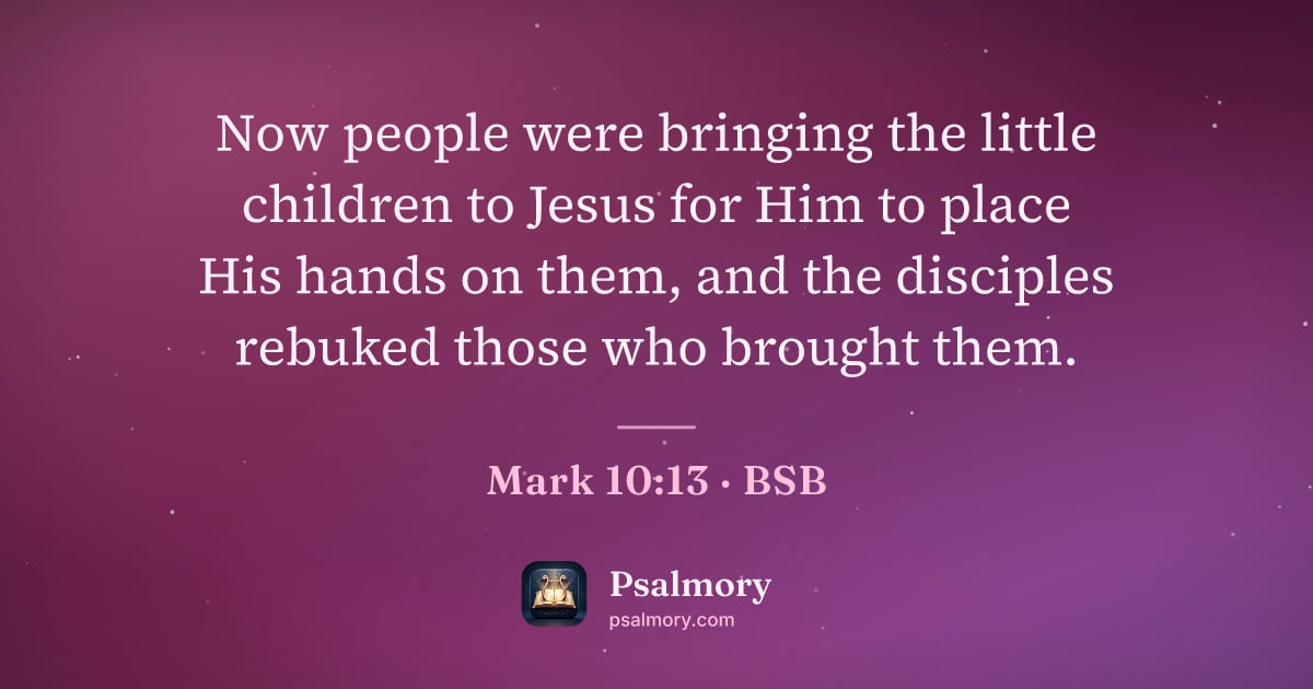 Mark 10:13 verse artwork: Now people were bringing the little children to Jesus for Him to place His hands on…