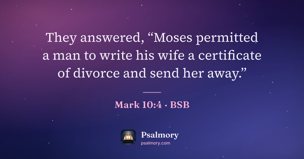 Mark 10:4 verse artwork: They answered, “Moses permitted a man to write his wife a certificate of divorce and…