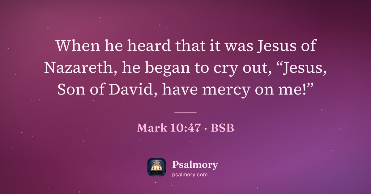 Mark 10:47 verse artwork: When he heard that it was Jesus of Nazareth, he began to cry out, “Jesus, Son of David,…