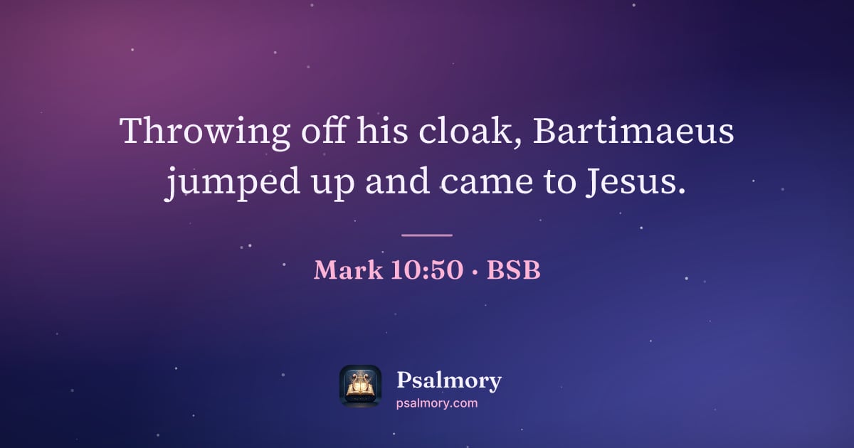 Mark 10:50 verse artwork: Throwing off his cloak, Bartimaeus jumped up and came to Jesus.