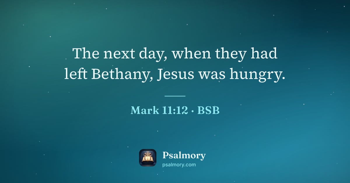 Mark 11:12 verse artwork: The next day, when they had left Bethany, Jesus was hungry.