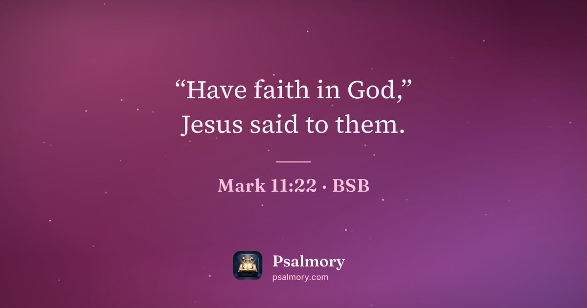 Mark 11:22 verse artwork: “Have faith in God,” Jesus said to them.