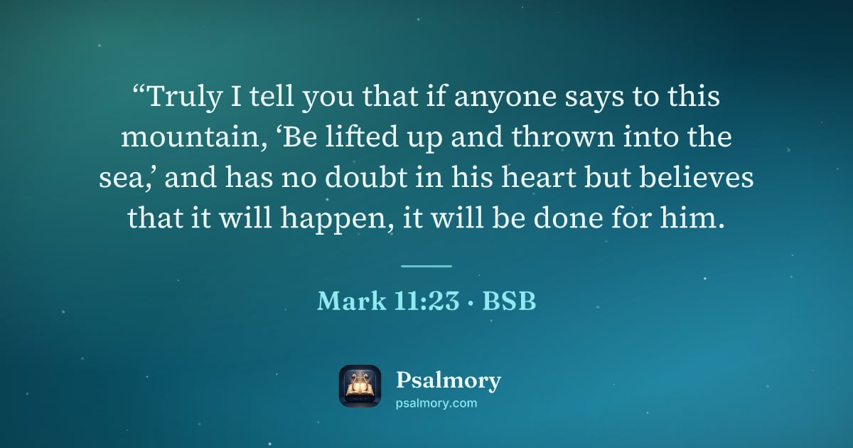 Mark 11:23 verse artwork: “Truly I tell you that if anyone says to this mountain, ‘Be lifted up and thrown into…