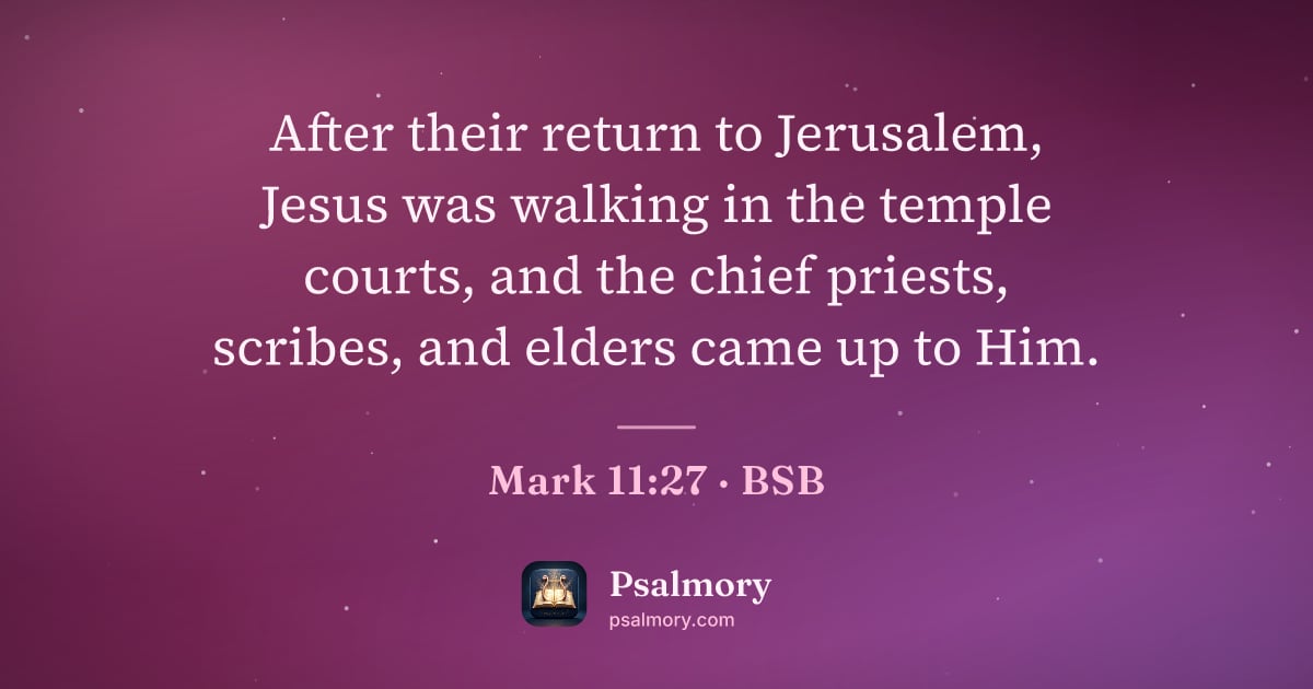 Mark 11:27 verse artwork: After their return to Jerusalem, Jesus was walking in the temple courts, and the chief…