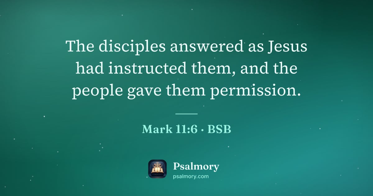 Mark 11:6 verse artwork: The disciples answered as Jesus had instructed them, and the people gave them permission.