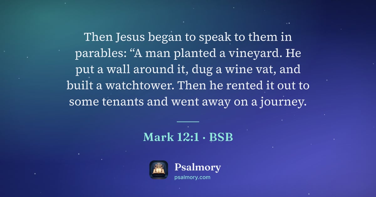 Mark 12:1 verse artwork: Then Jesus began to speak to them in parables: “A man planted a vineyard. He put a wall…