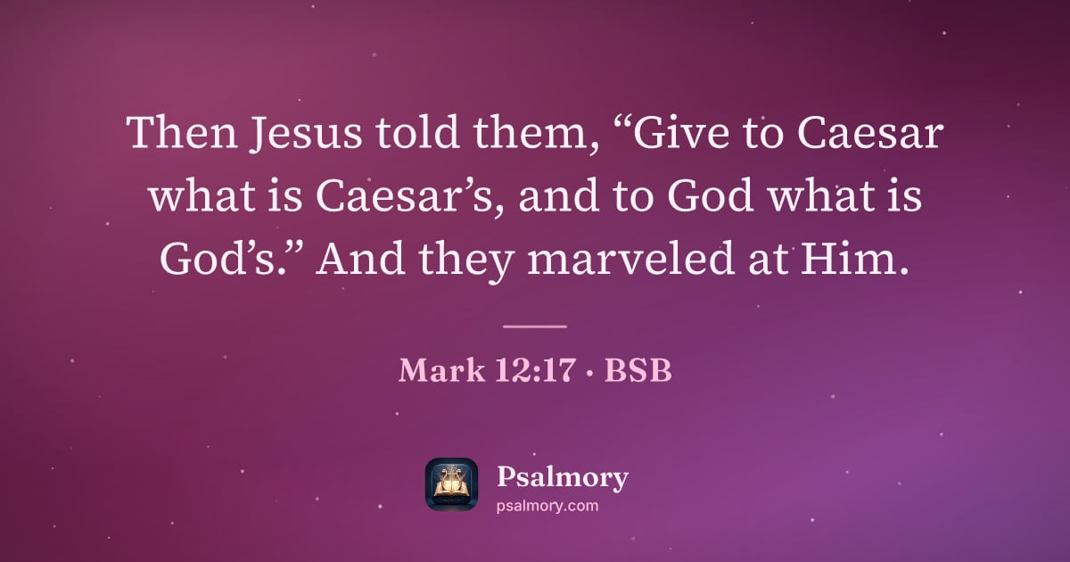 Mark 12:17 verse artwork: Then Jesus told them, “Give to Caesar what is Caesar’s, and to God what is God’s.” And…