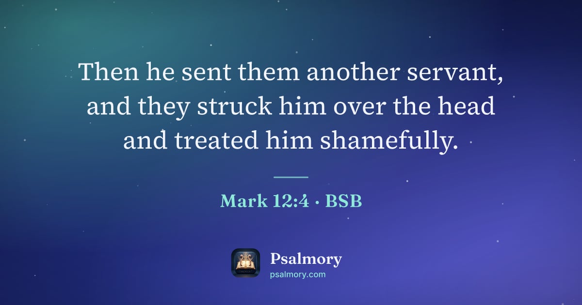 Mark 12:4 verse artwork: Then he sent them another servant, and they struck him over the head and treated him…