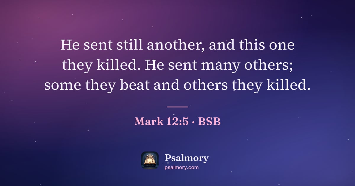 Mark 12:5 verse artwork: He sent still another, and this one they killed. He sent many others; some they beat and…