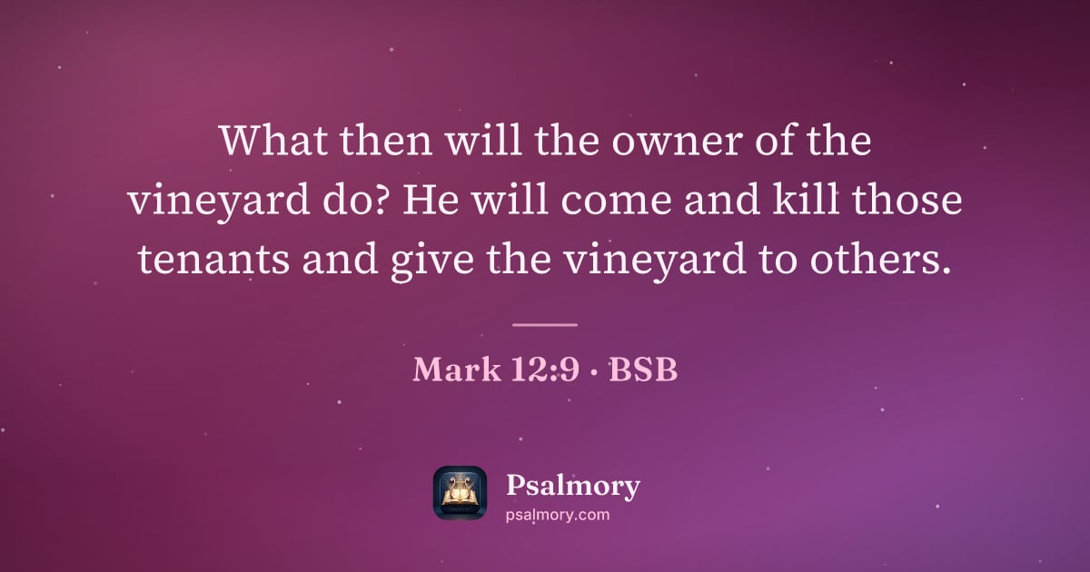 Mark 12:9 verse artwork: What then will the owner of the vineyard do? He will come and kill those tenants and…