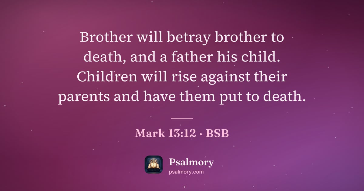 Mark 13:12 verse artwork: Brother will betray brother to death, and a father his child. Children will rise against…