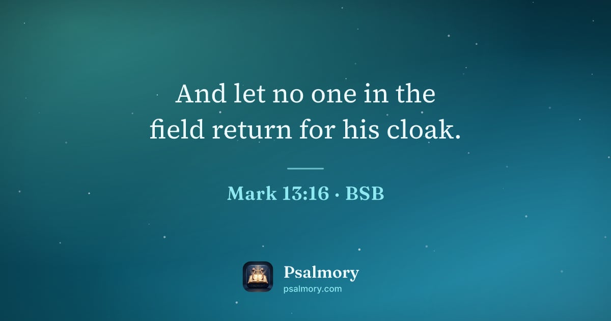Mark 13:16 verse artwork: And let no one in the field return for his cloak.