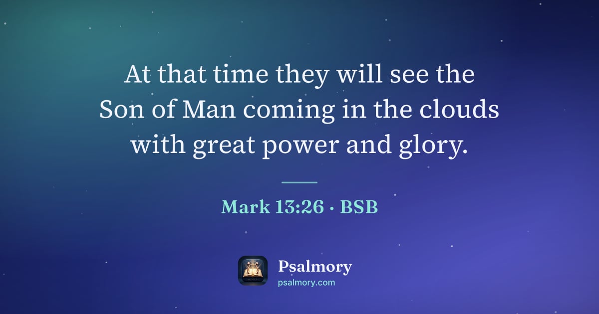 Mark 13:26 verse artwork: At that time they will see the Son of Man coming in the clouds with great power and glory.
