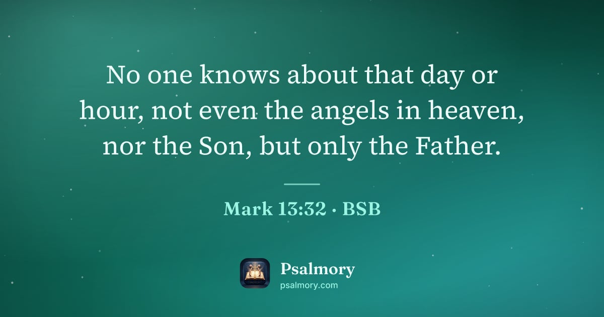 Mark 13:32 verse artwork: No one knows about that day or hour, not even the angels in heaven, nor the Son, but…