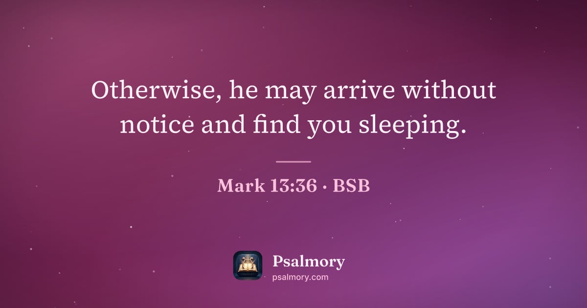 Mark 13:36 verse artwork: Otherwise, he may arrive without notice and find you sleeping.