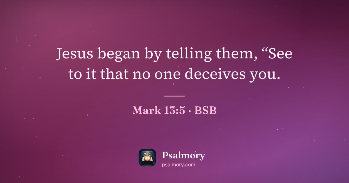 Mark 13:5 verse artwork: Jesus began by telling them, “See to it that no one deceives you.