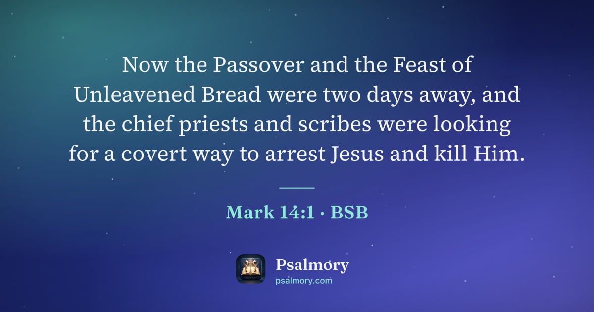 Mark 14:1 verse artwork: Now the Passover and the Feast of Unleavened Bread were two days away, and the chief…
