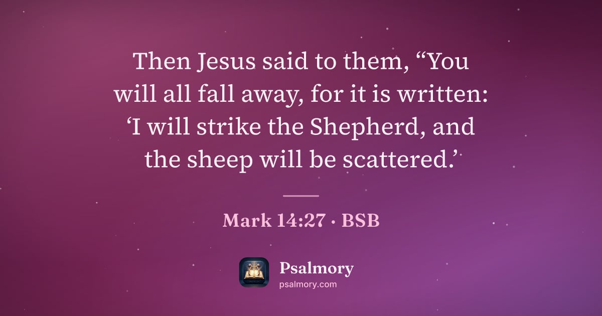 Mark 14:27 verse artwork: Then Jesus said to them, “You will all fall away, for it is written: ‘I will strike the…