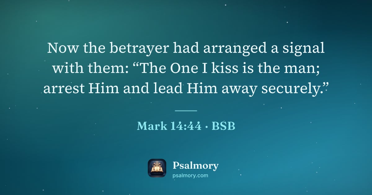 Mark 14:44 verse artwork: Now the betrayer had arranged a signal with them: “The One I kiss is the man; arrest Him…