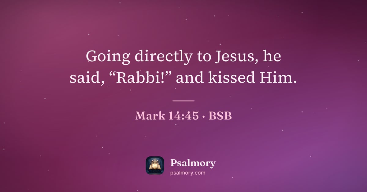 Mark 14:45 verse artwork: Going directly to Jesus, he said, “Rabbi!” and kissed Him.